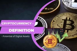 Cryptocurrency – Definition – Potential of Digital Assets