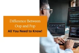 Difference Between Oop and Pop : All You Need To Know