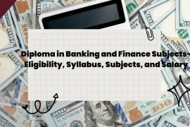 Diploma in Banking and Finance Eligibility, Syllabus, Subjects, and Salary!