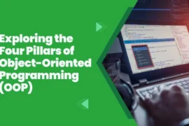 Exploring the Four Pillars of Object-Oriented Programming (OOP)