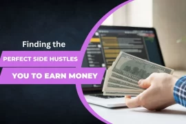 Finding the Perfect Side Hustles for You to Earn Money