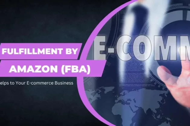 Fulfillment by Amazon (FBA) Helps to Your E-commerce Business