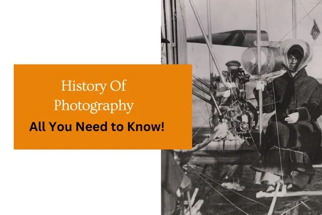 History Of Photography : All You Need To Know