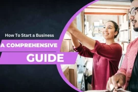 How To Start a Business | A Comprehensive Guide