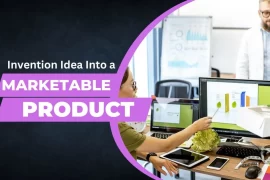 How to Make Way for Your Invention Idea Into a Marketable Product