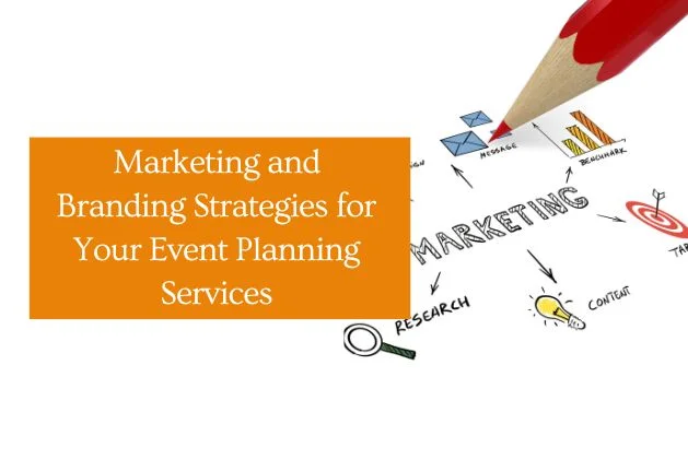 Marketing and Branding Strategies for Your Event Planning Services
