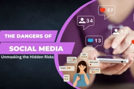 The Dangers of Social Media : Unmasking the Hidden Risks
