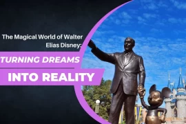 The Magical World of Walter Elias Disney : Turning Dreams into Reality