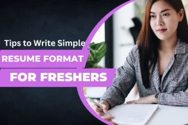 Tips to Write Simple Resume Format for Freshers