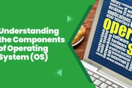 Understanding the Components of Operating System (OS)