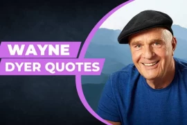 Famous Wayne Dyer Quotes and Lesson to be Learned from Them