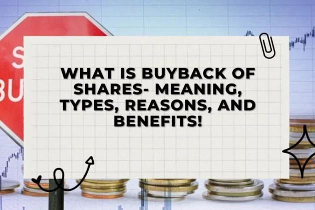What is Buyback of Shares – Meaning, Types, Reasons, and Benefits!