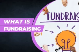 What is Fundraising and How to Make it Work for Your Cause?