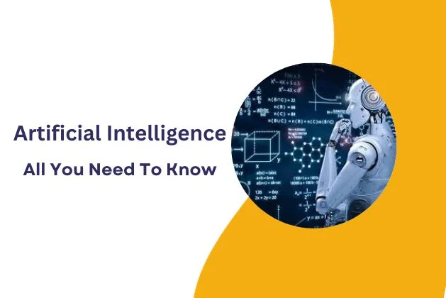 Artificial Intelligence : All You Need To Know