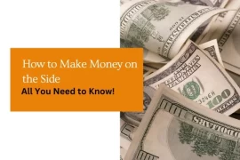 How to Make Money on the Side : All You Need To Know