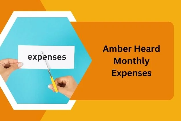 Amber Heard Monthly Expenses