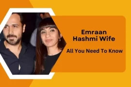 Emraan Hashmi Wife :  All You Need To Know