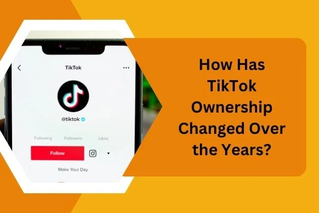 How Has TikTok Ownership Changed Over the Years?