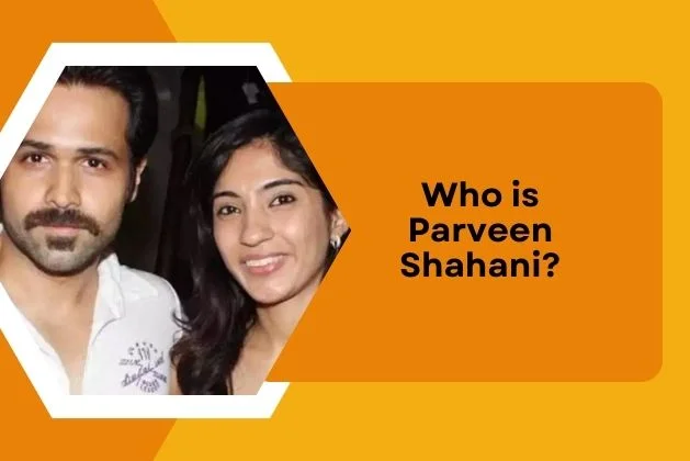 Who is Parveen Shahani?
