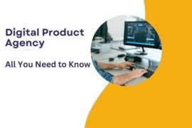 Digital Product Agency : All You Need To Know