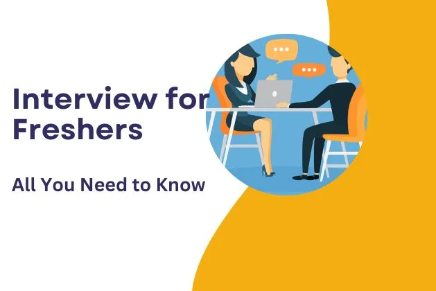 Interview for Freshers : All You Need To Know