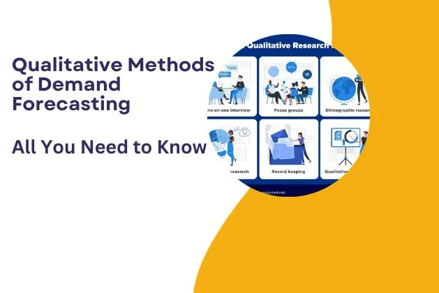Qualitative Methods of Demand Forecasting : All You Need To Know