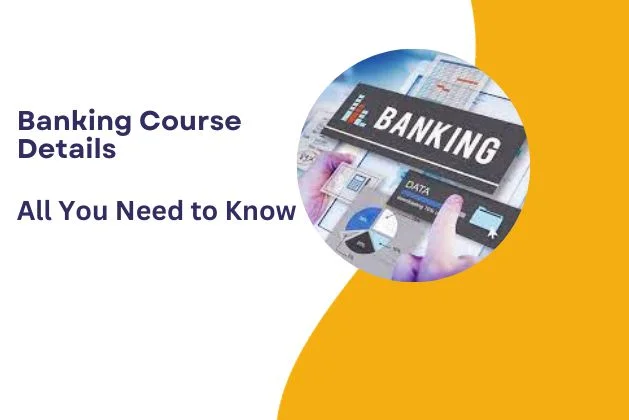 Banking Course Details : All You Need To Know