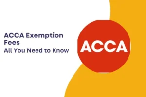 ACCA Exemption Fees :  All You Need To Know