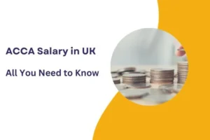 ACCA Salary in UK :  All You Need To Know