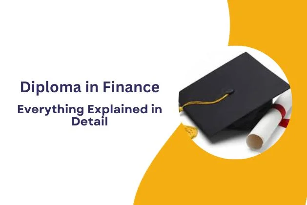 Diploma in Finance : Everything Explained in Detail