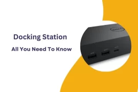 Docking Station : All You Need To Know