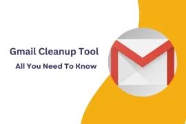 Gmail Cleanup Tool : All You Need To Know