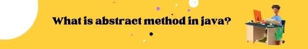 What is abstract method in java?