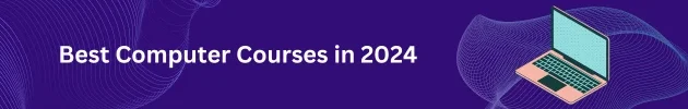 Which are the best computer courses to pursue in 2024?