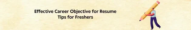 How can I write or create Career Objective for Resume?(Fresher)