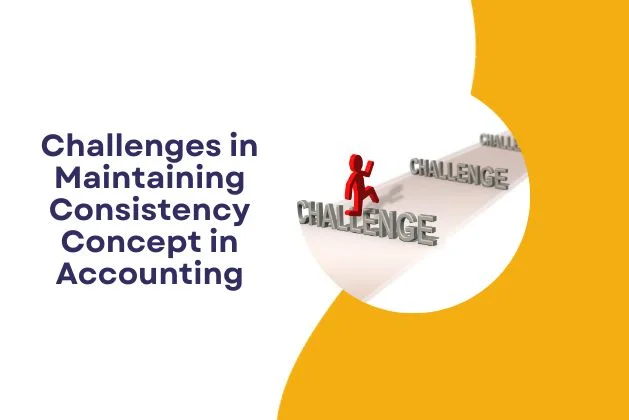 Challenges in Maintaining Consistency Concept in Accounting