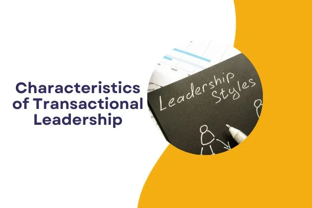 Characteristics of Transactional Leadership
