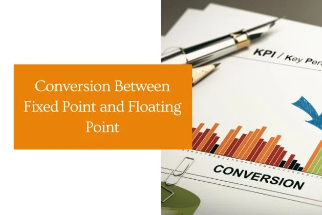 Conversion Between Fixed Point and Floating Point