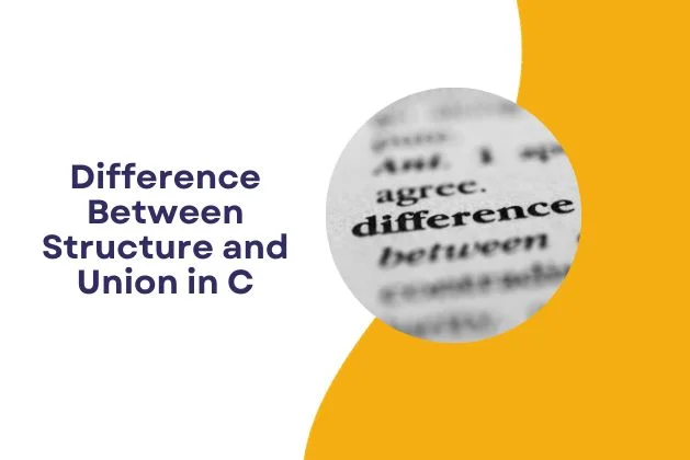 Difference Between Structure and Union in C