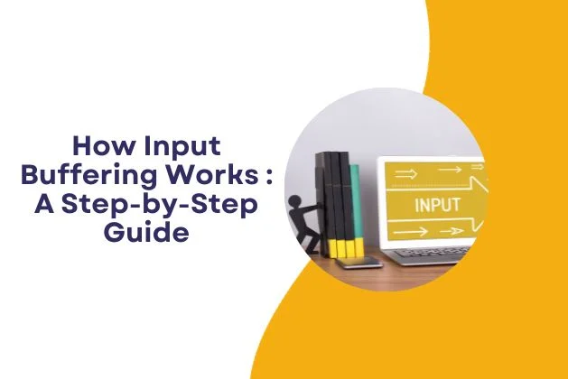 How Input Buffering Works - A Step-by-Step Guide