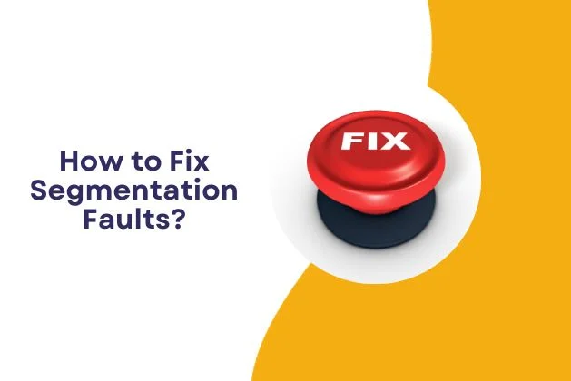 How to Fix Segmentation Faults?