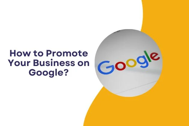 How to Promote Your Business on Google?