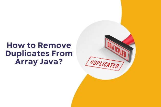 How to Remove Duplicates From Array Java?