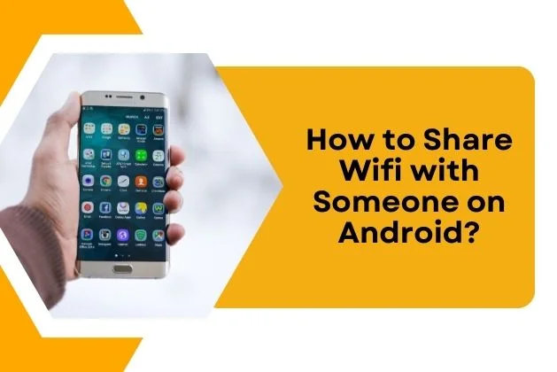 How to Share Wifi with Someone on Android?