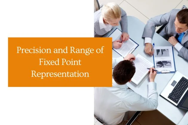 Precision and Range of Fixed Point Representation