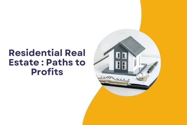 Residential Real Estate - Paths to Profits