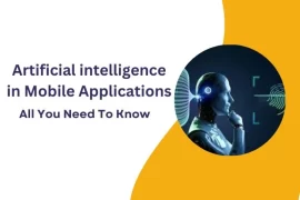 Artificial intelligence in Mobile Applications : All You Need To Know