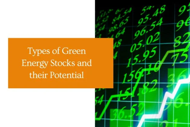 Types of Green Energy Stocks and their Potential