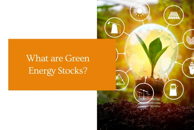What are green energy stocks?