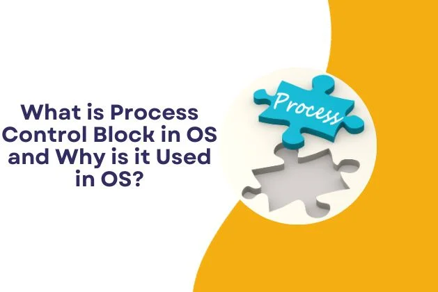 What is Process Control Block in OS and Why is it Used in OS